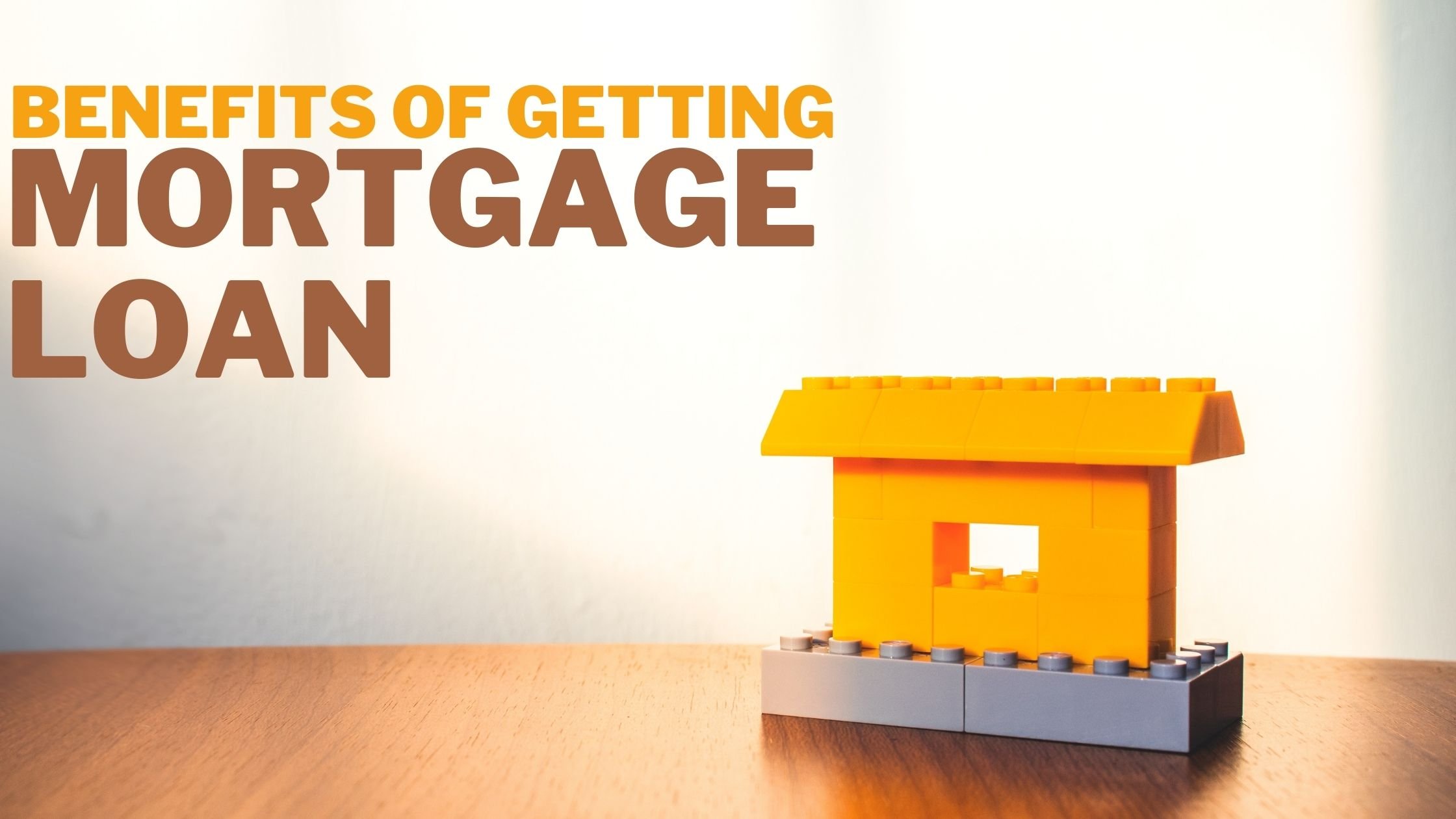 benefits-of-getting-mortgage-loan